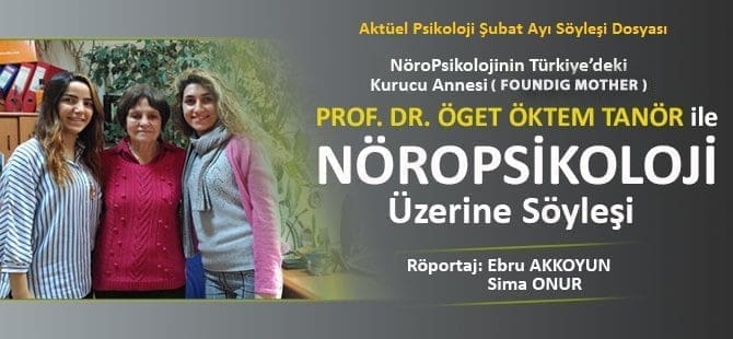 Prof. Dr. Öget Öktem Tanör ile Nöropsikoloji Üzerine Söyleşi