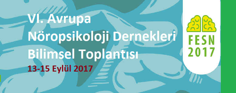 Avrupa Nöropsikoloji Toplulukları Bilimsel Toplantısı VI – FESN 2017