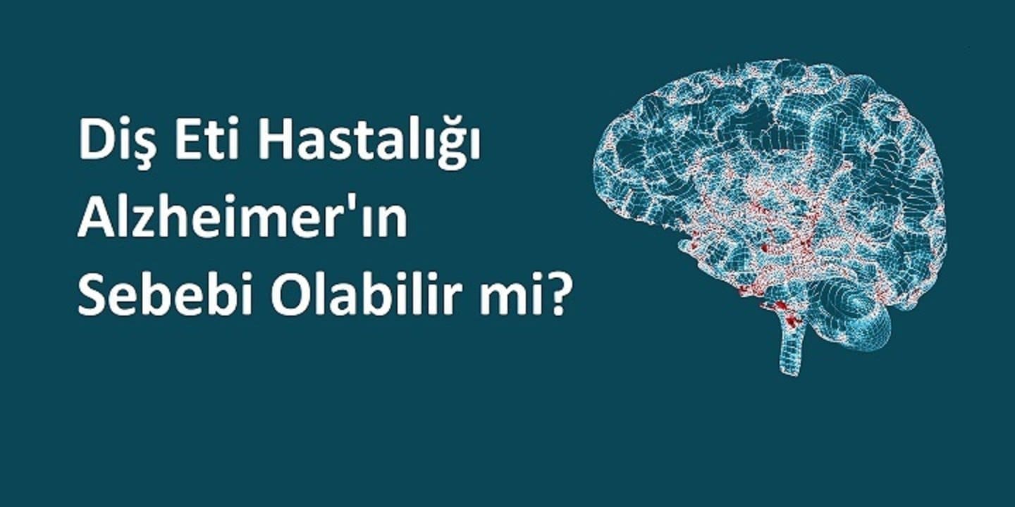 Diş Eti Hastalığı Alzheimer’in Sebebi Olabilir mi?