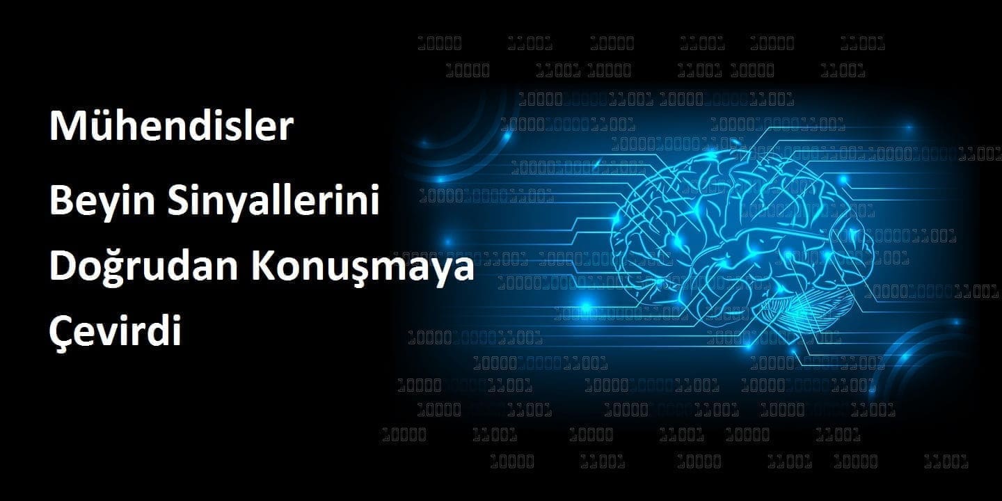 Mühendisler Beyin Sinyallerini Doğrudan Konuşmaya Çevirdi