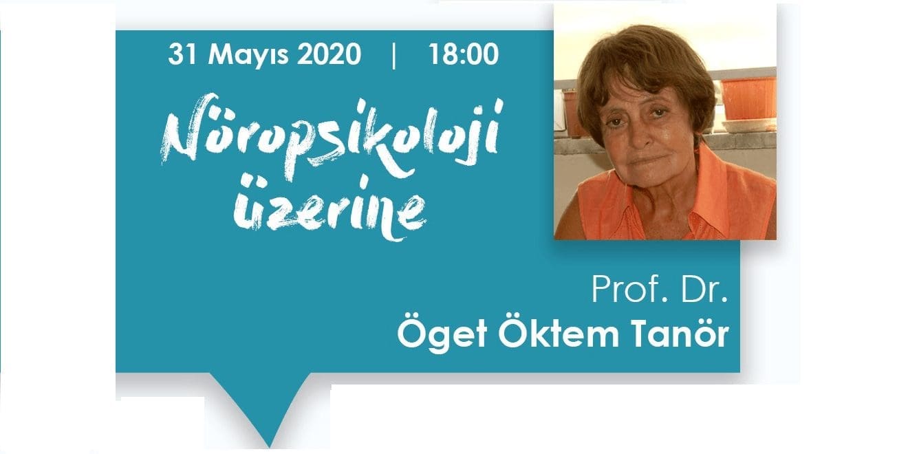 [SÖYLEŞİ]  Nöropsikoloji Üzerine – Prof. Dr. Öget Öktem