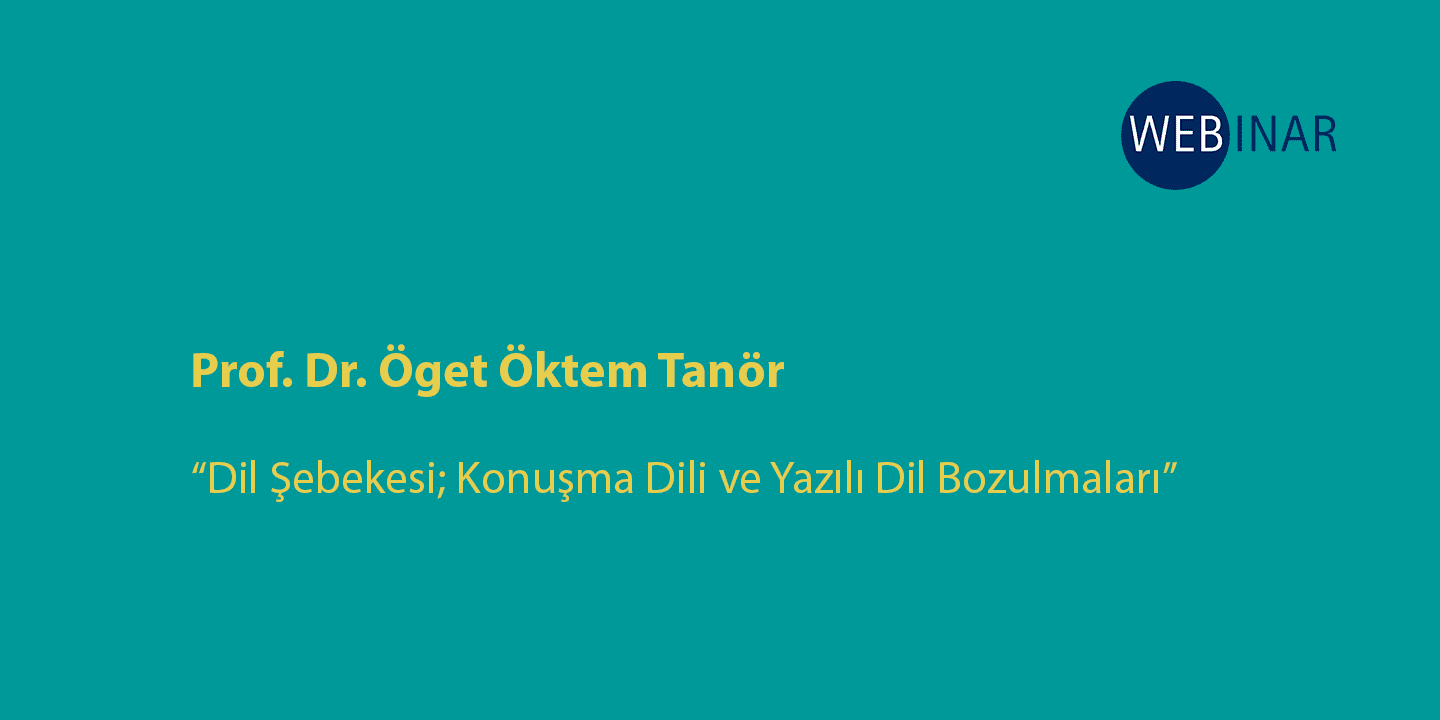 [WEBINAR]  Dil Şebekesi; Konuşma Dili ve Yazılı Dil Bozulmaları