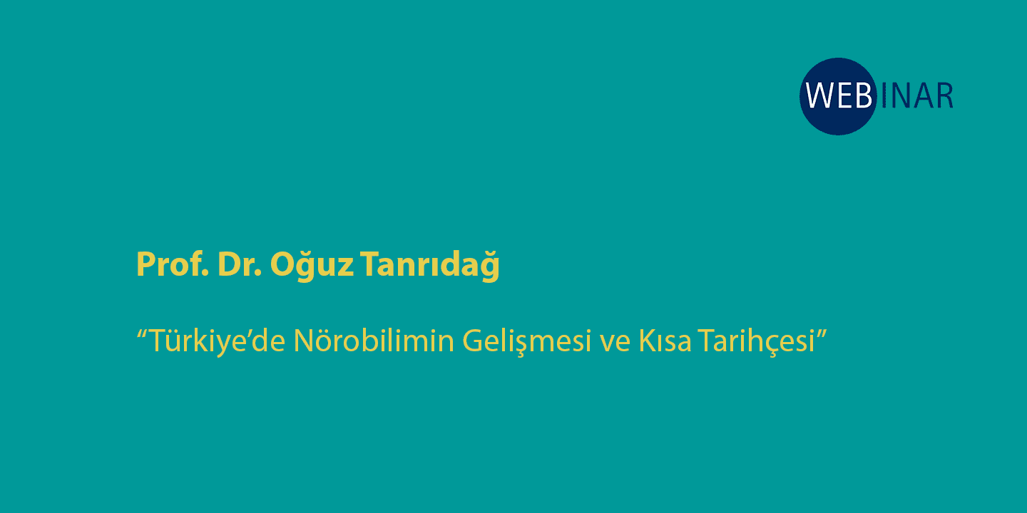 [WEBINAR]  Türkiye’de Nörobilimin Gelişimi ve Kısa Tarihçesi