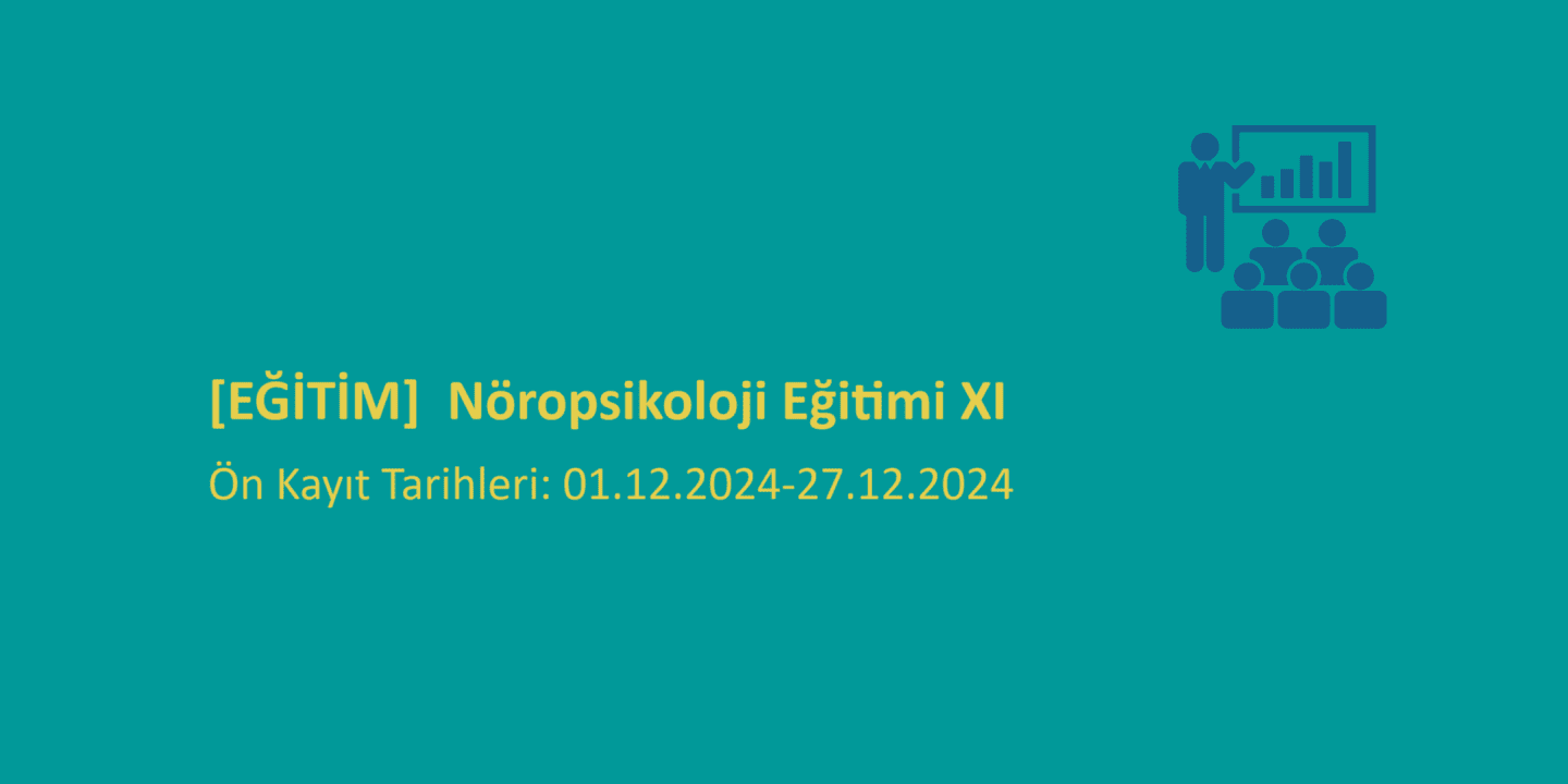 [EĞİTİM]  Nöropsikoloji Eğitimi XI